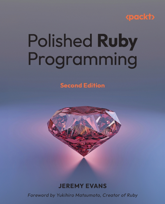 Polished Ruby Programming - Second Edition