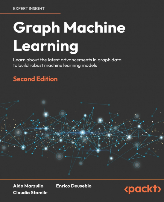 Graph Machine Learning - Second Edition