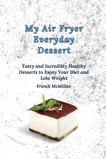 My air Fryer Everyday Dessert