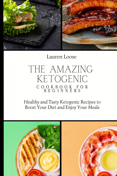 The Amazing Ketogenic Cookbook for Beginners