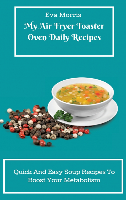 My Air Fryer Toaster Oven Daily Recipes