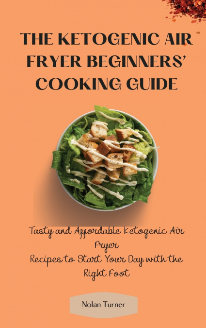 The Ketogenic Air Fryer Beginner’s Cooking Guide