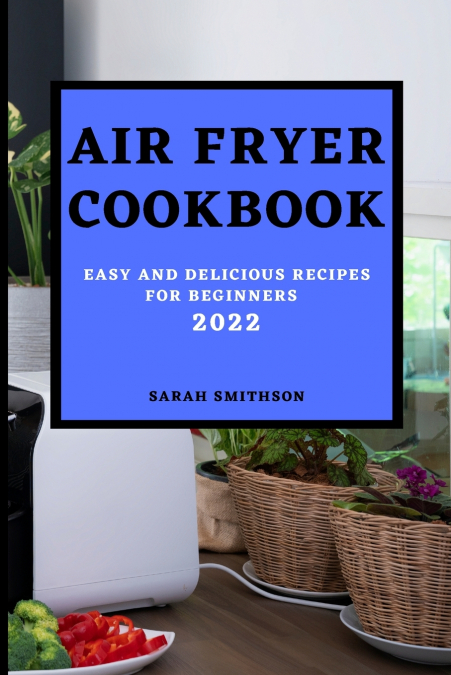 AIR FRYER COOKBOOK 2022