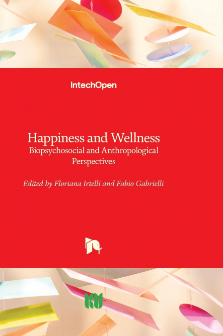 Happiness and Wellness - Biopsychosocial and Anthropological Perspectives