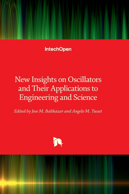 New Insights on Oscillators and Their Applications to Engineering and Science