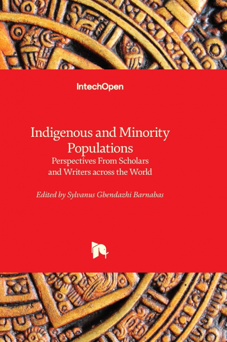Indigenous and Minority Populations - Perspectives From Scholars and Writers across the World