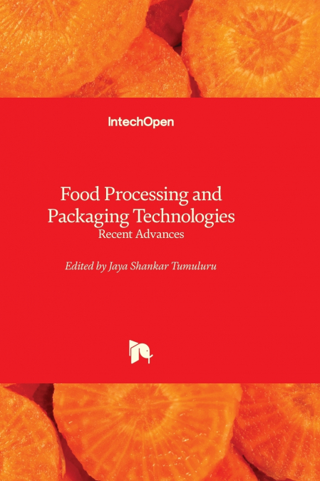 Food Processing and Packaging Technologies - Recent Advances