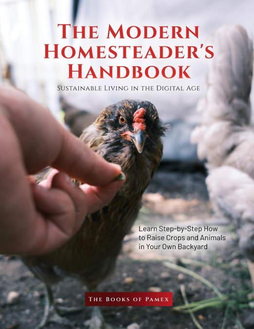 The Modern Homesteader’s Handbook