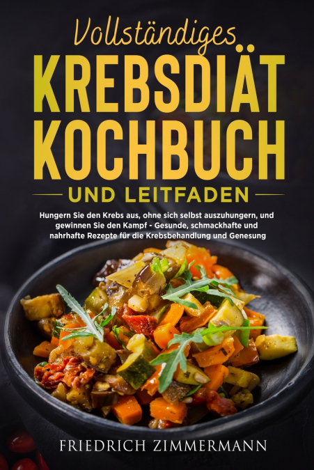 VOLLSTÄNDIGES KREBSDIÄT-KOCHBUCH  UND LEITFADEN