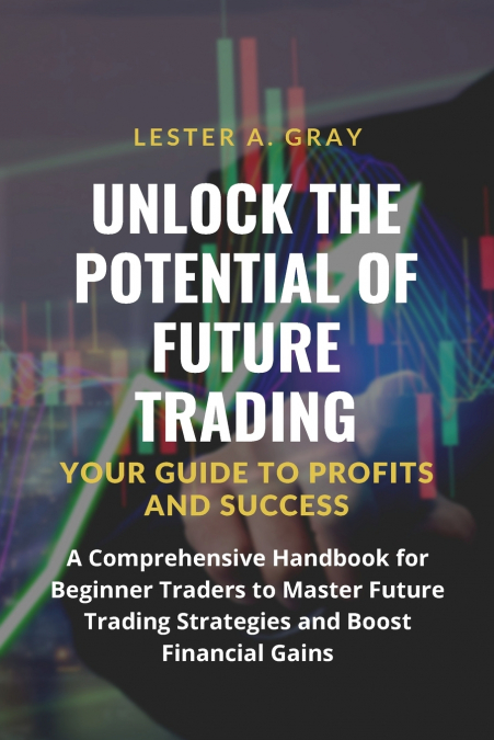 Unlock the Potential of Future Trading
