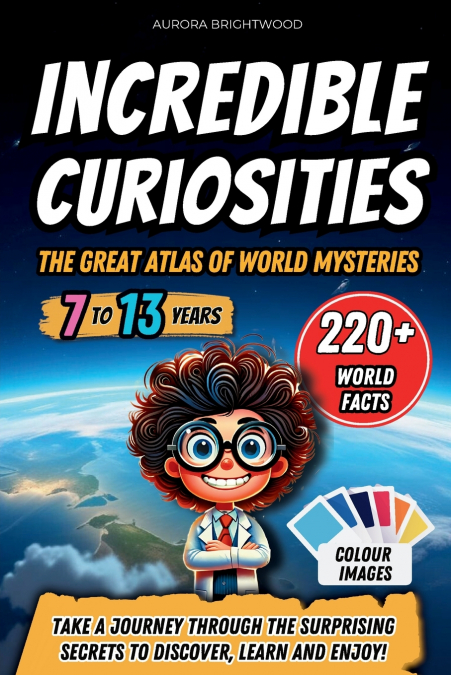 Incredible Curiosities - The Great Atlas of World Mysteries