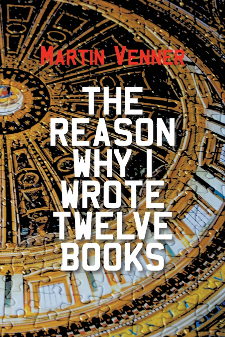 The Reason Why I Wrote Twelve Books