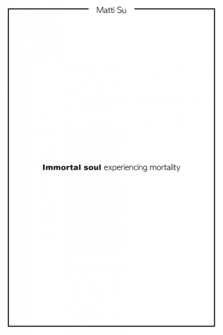 Immortal soul experiencing mortality