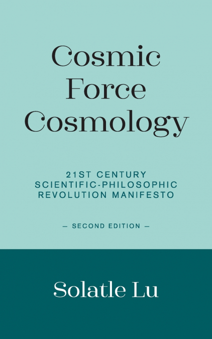 Cosmic Force Cosmology