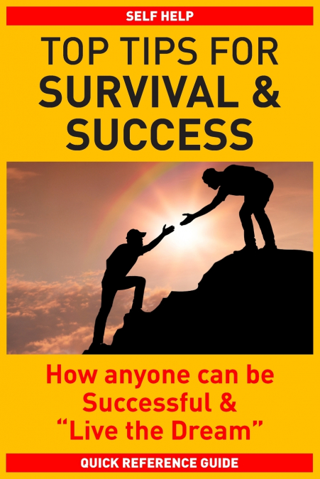 TOP TIPS FOR SURVIVAL & SUCCESS