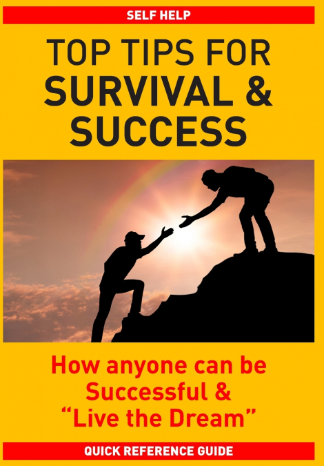 TOP TIPS FOR SURVIVAL & SUCCESS