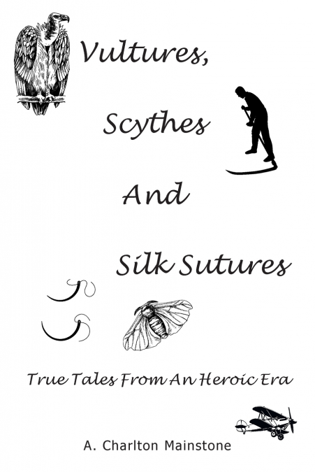 Vultures, Scythes And Silk Sutures