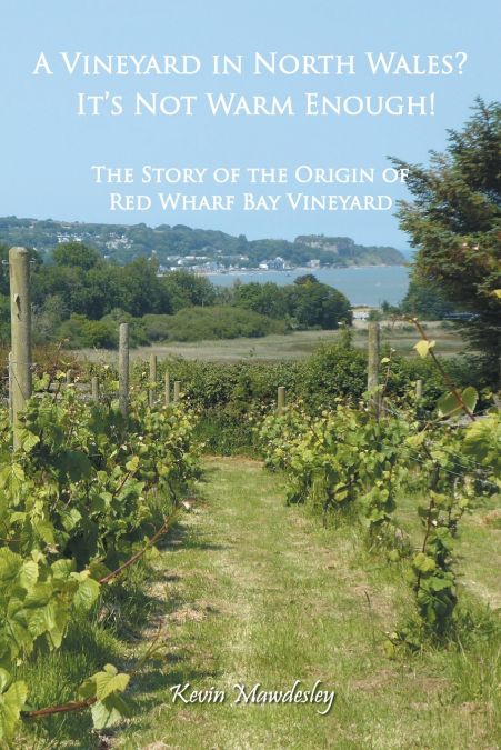 A Vineyard in North Wales? It’s Not Warm Enough!