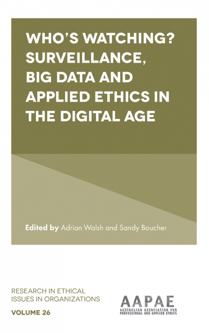 Who’s watching? Surveillance, big data and applied ethics in the digital age
