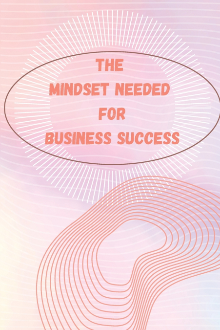 The Mindset Needed for Business Success