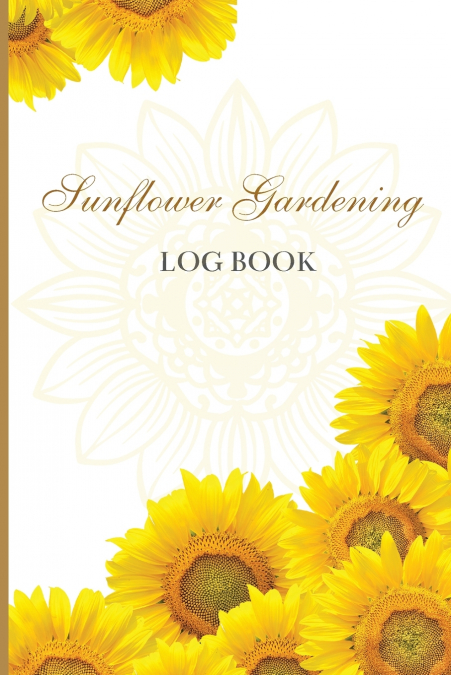 Sun Flower Gardening Log book
