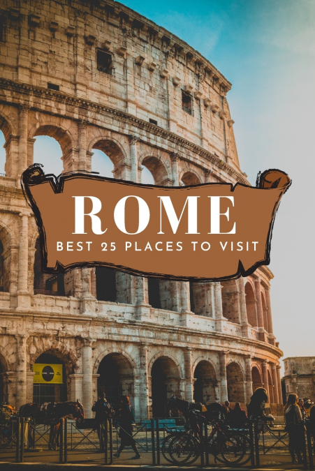 Best 25 Places To Visit In Rome