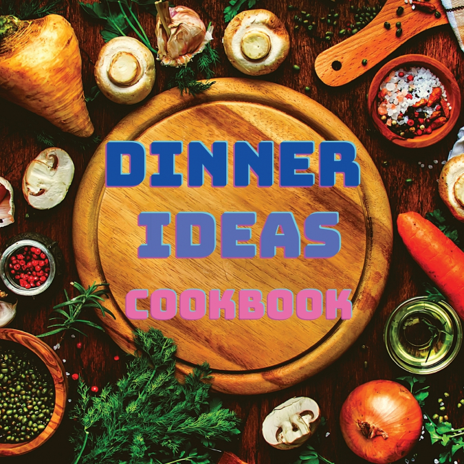 Dinner Ideas Cookbook