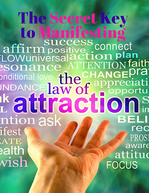 The Secret Key to Manifesting The Law of Attraction - The Alchemy of Abundance