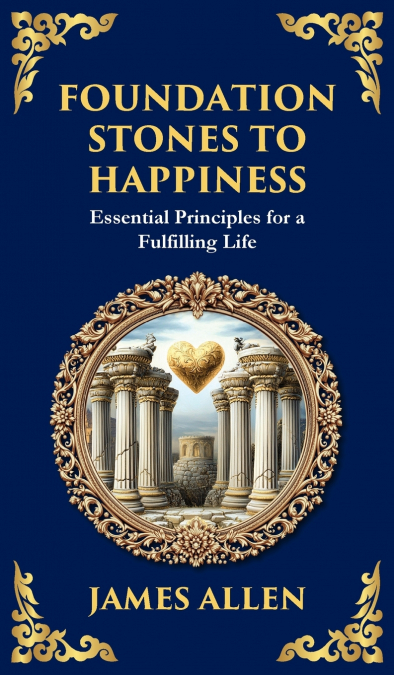 Foundation Stones to Happiness