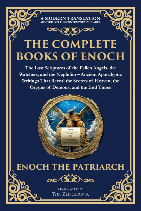 The Complete Books of Enoch - The Lost Scriptures of the Fallen Angels, the Watchers, and the Nephilim