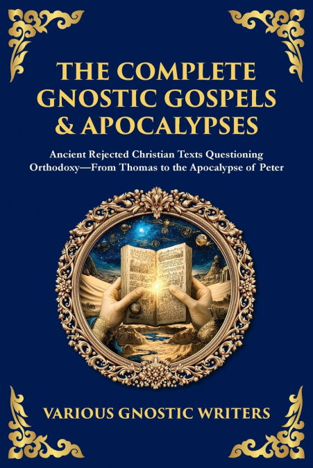 The Complete Gnostic Gospels & Apocalypses