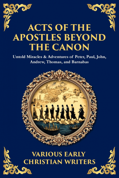 Acts of the Apostles Beyond the Canon