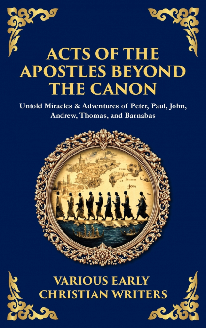 Acts of the Apostles Beyond the Canon