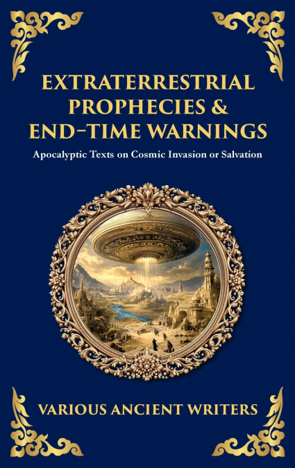 Extraterrestrial Prophecies & End‐Time Warnings