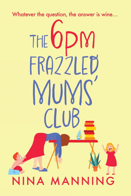 The 6pm Frazzled Mums’ Club