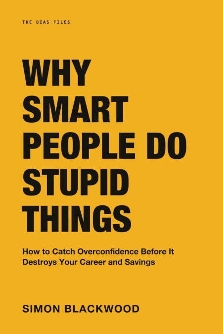 Why Smart People Do Stupid Things