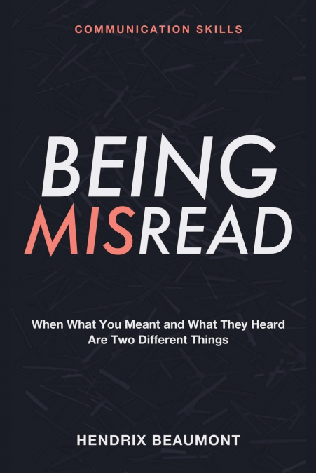 Communication Skills for Being Misread