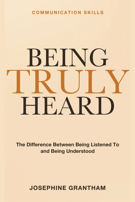Communication Skills for Being Truly Heard