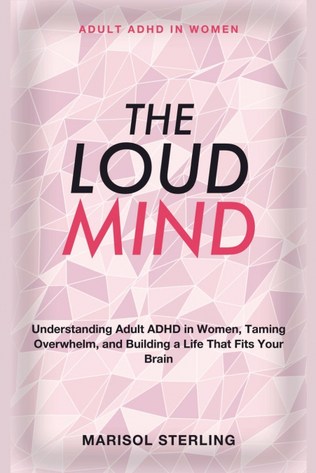 Adult ADHD in Women - The Loud Mind