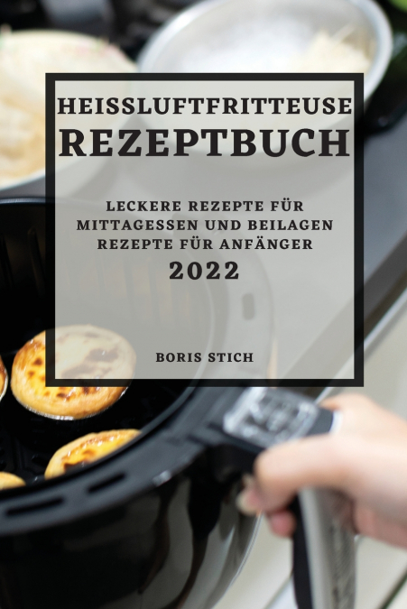HEIßLUFTFRITTEUSE REZEPTBUCH 2022