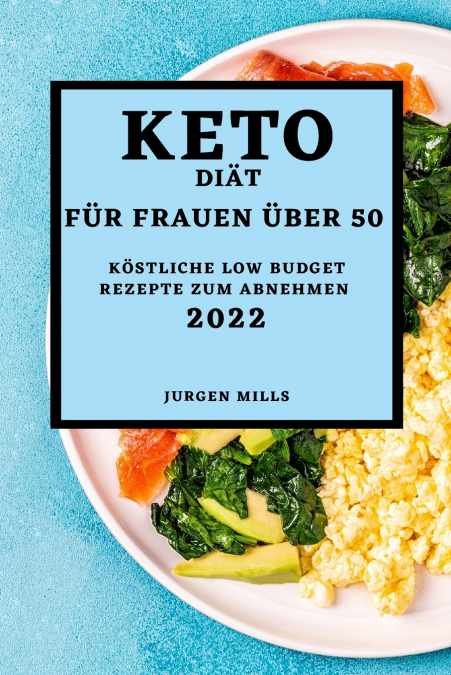 KETO-DIÄT FÜR FRAUEN  ÜBER 50 - AUSGABE 2022
