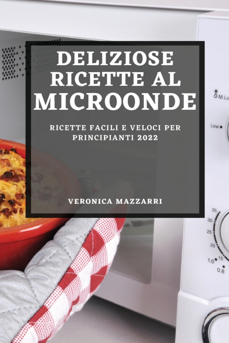 DELIZIOSE RICETTE AL MICROONDE 2022
