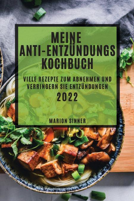 MEIN ANTI-ENTZÜNDUNGS KOCHBUCH 2022