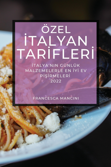 ÖZEL İTALYAN TARİFLERİ 2022