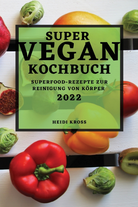 SUPER VEGANES KOCHBUCH 2022