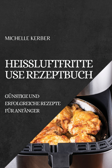 HEIßLUFTFRITTEUSE REZEPTBUCH 2022