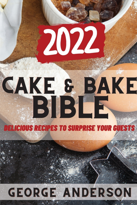 CAKE&BAKE BIBLE 2022
