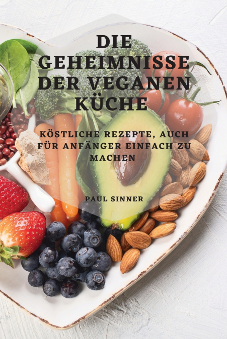 DIE GEHEIMNISSE DER VEGANEN KÜCHE