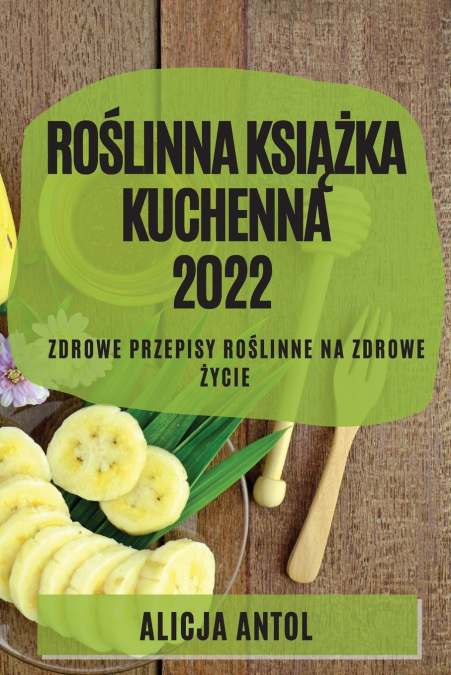 ROŚLINNA KSIĄŻKA  KUCHENNA 2022