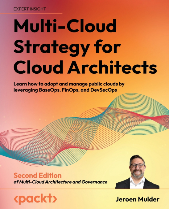 Multi-Cloud Strategy for Cloud Architects - Second Edition